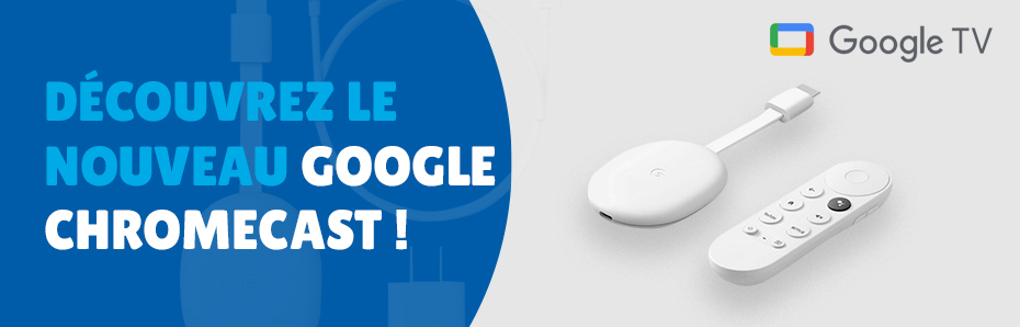 Découvrez le nouveau Google Chromecast !